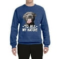 thumbnail image 2 of Wild Bobby, Pitbull to all the Haters Funny, Animal Lover, Unisex Crewneck Graphic Sweatshirt, Vintage Heather Blue, 3X-Large, 2 of 4