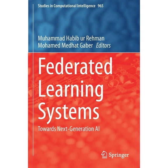 Studies in Computational Intelligence Federated Learning Systems: Towards Next-Generation AI, Book 965, (Paperback)