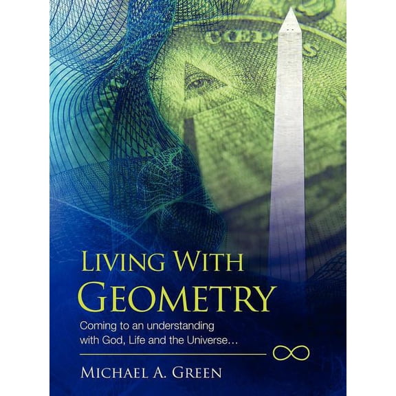 Living with Geometry: Coming to an Understanding with God, Life and the Universe..., (Paperback)