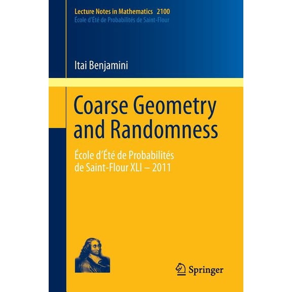 Coarse Geometry and Randomness: École d'Été de Probabilités de Saint-Flour XLI - 2011, (Paperback)