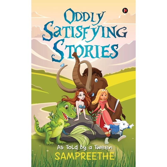 Oddly Satisfying Stories: As Told By a Tween, (Paperback)