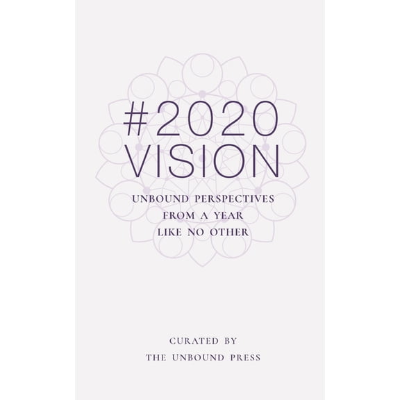 2020 Vision: Unbound Perspectives From a Year Like No Other, (Paperback)