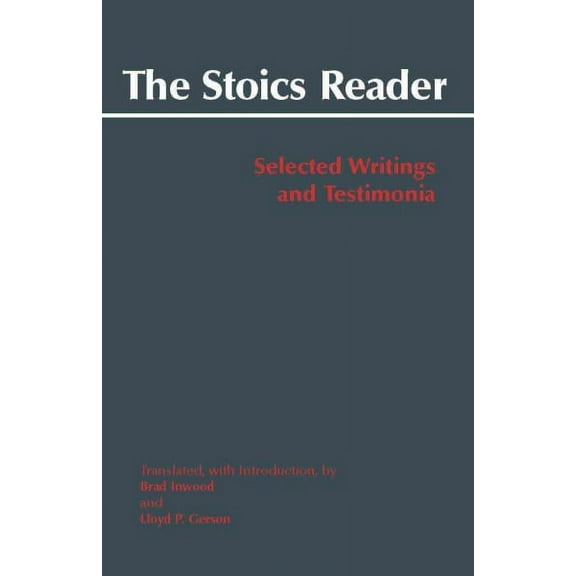 Hackett Classics: The Stoics Reader : Selected Writings and Testimonia (Paperback)