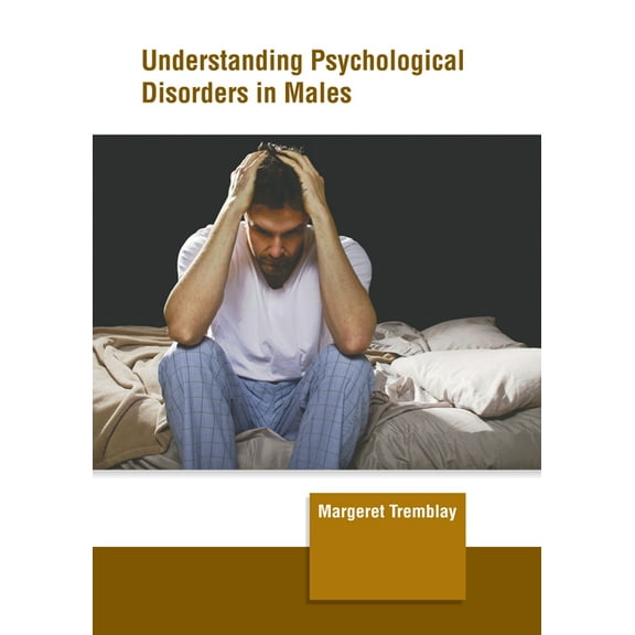 Understanding Psychological Disorders in Males, (Hardcover)