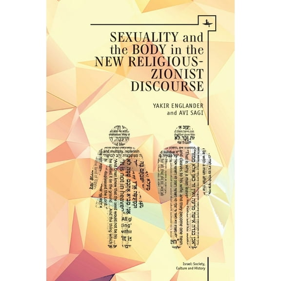 Israel: Society, Culture, and History Sexuality and the Body in New Religious Zionist Discourse, (Hardcover)