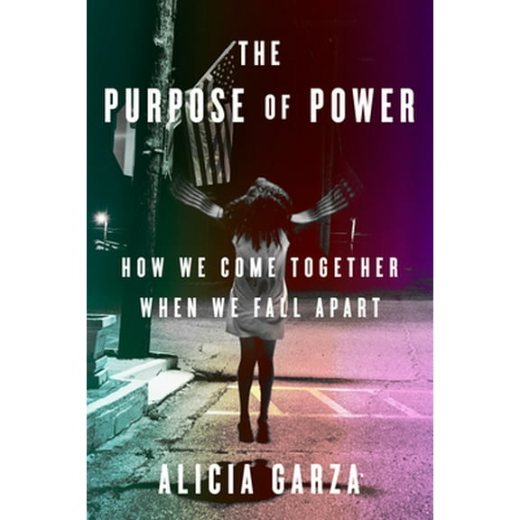 Pre-Owned The Purpose of Power: How We Come Together When We Fall Apart (Hardcover) 0525509682 9780525509684