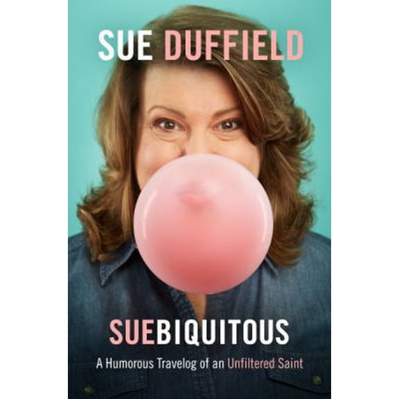 Pre-Owned Suebiquitous: A Humorous Travelog of an Unfiltered Saint (Paperback) 0997511400 9780997511406