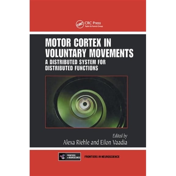 Pre-Owned Motor Cortex in Voluntary Movements: A Distributed System for Distributed Functions, (Paperback)