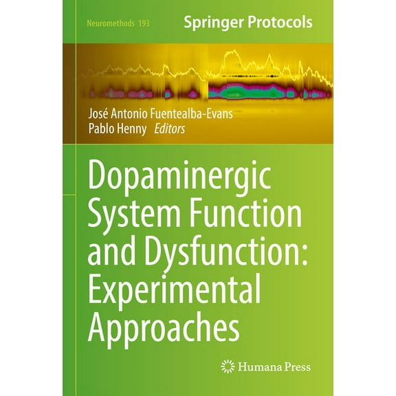 Neuromethods Dopaminergic System Function and Dysfunction: Experimental Approaches, Book 193, (Hardcover)