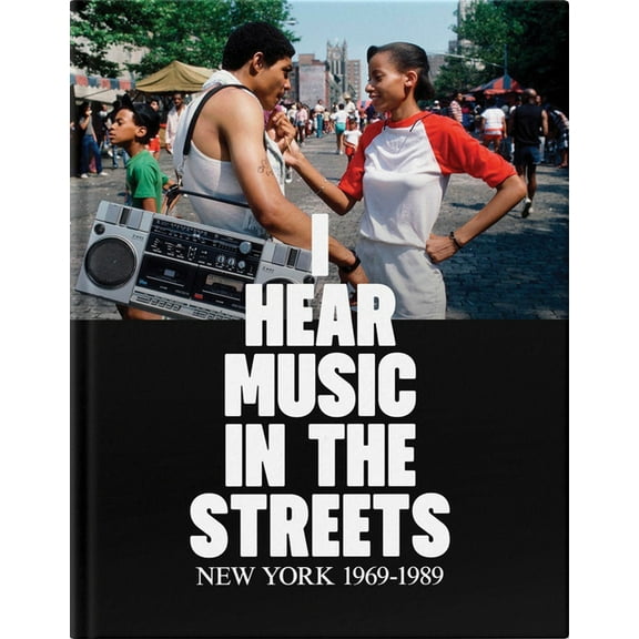 I Hear Music in the Streets: New York 1969-89, (Hardcover)