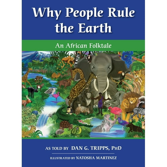 Why People Rule the Earth: An African Folktale, (Hardcover)