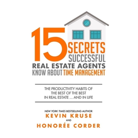Pre-Owned 15 Secrets Successful Real Estate Agents Know About Time Management: The Productivity Habits of the (Paperback) by Honoree Corder, Kevin Kruse