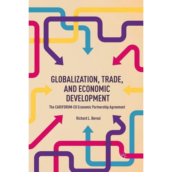 Globalization, Trade, and Economic Development: The Cariforum-EU Economic Partnership Agreement, (Paperback)