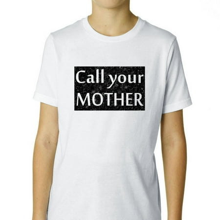 Call Your Mother - Funny Advice for Children Boy's Cotton Youth T-Shirt ...