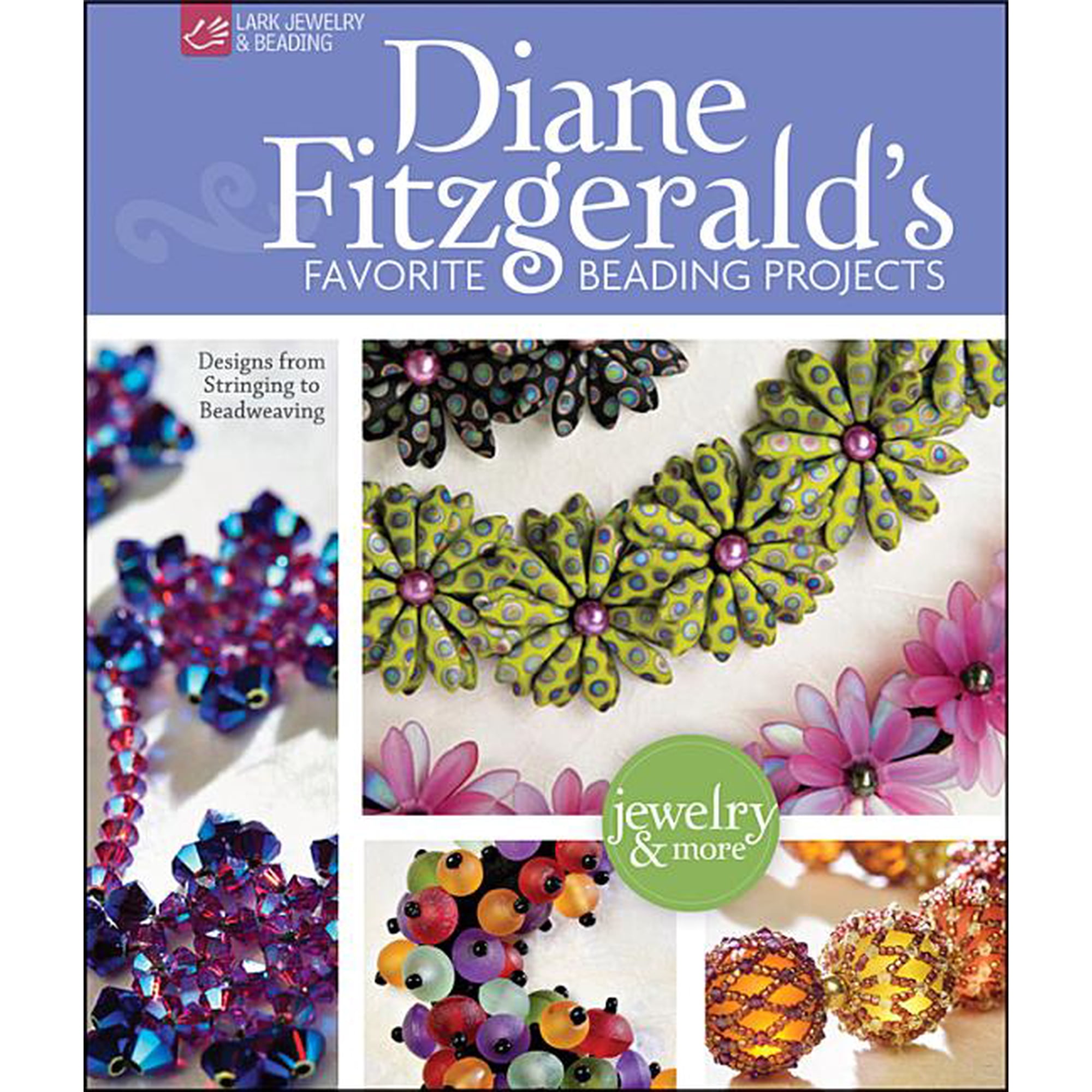 Lark Jewelry & Beading: Diane Fitzgerald's Favorite Beading Projects : Designs from Stringing to Beadweaving (Hardcover)