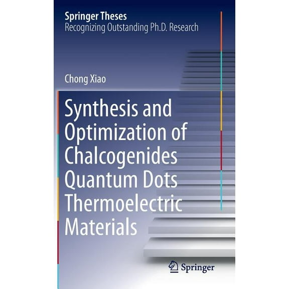 Springer Theses Synthesis and Optimization of Chalcogenides Quantum Dots Thermoelectric Materials, (Hardcover)
