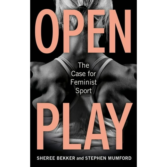 Open Play: The Case for Feminist Sport, (Hardcover)