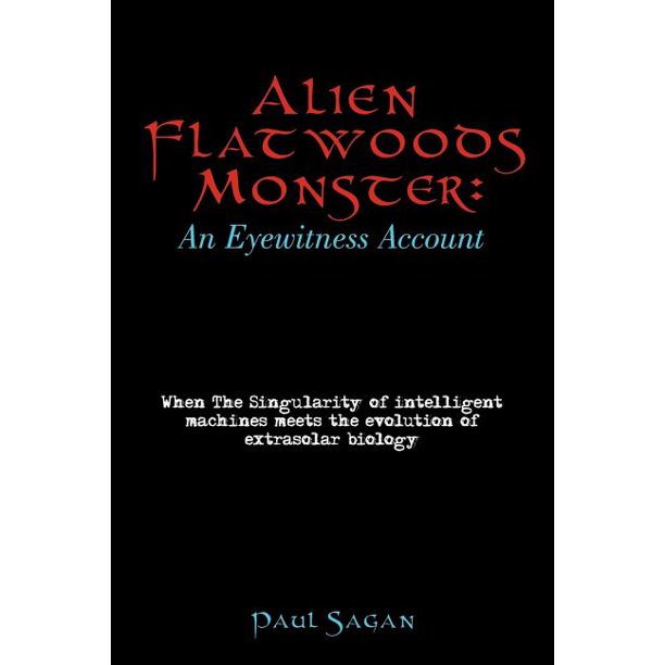 Alien Flatwoods Monster An Eyewitness Account When The Singularity Of Intelligent Machines Meets The Evolution Of Extrasolar Biology Paperback Walmart Com Alien Flatwoods Monster An Eyewitness Account When The Singularity Of Intelligent Machines Meets The Evolution Of Extrasolar Biology Paperback Walmart Com