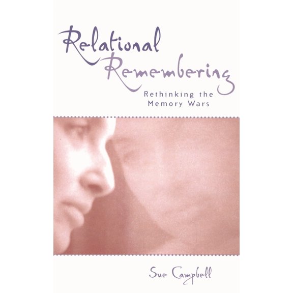 Feminist Constructions Relational Remembering: Rethinking the Memory Wars, (Paperback)