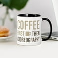 thumbnail image 3 of CafePress - Coffee Then Choreography Mugs - 11 oz Ceramic Mug - Novelty Coffee Tea Cup, 3 of 4