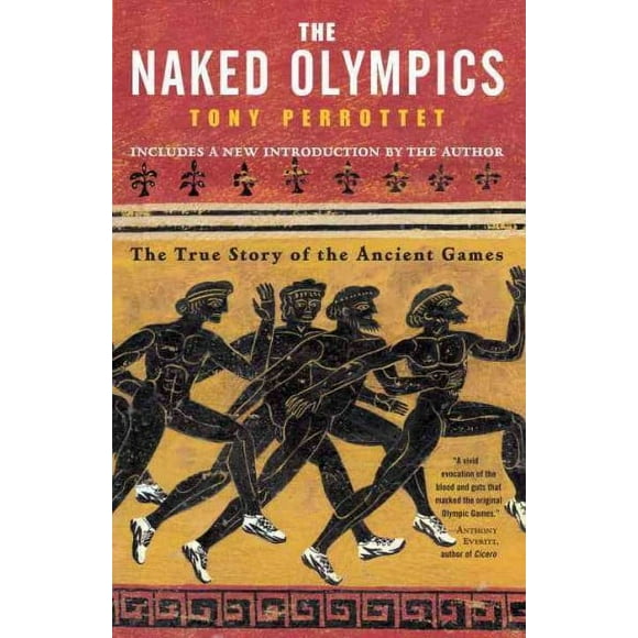 Pre-owned Naked Olympics : The True Story of the Ancient Games, Paperback by Perrottet, Tony; Thelander, Lesley (ILT), ISBN 081296991X, ISBN-13 9780812969917