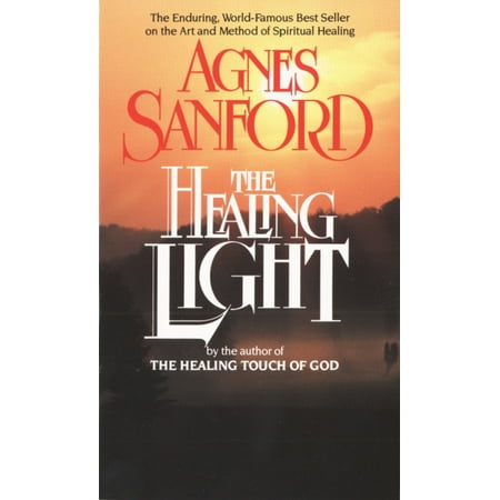 The Healing Light : The Enduring, World-Famous Best Seller on the Art and Method of Spiritual Healing