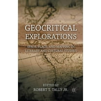 Geocritical Explorations: Space, Place, and Mapping in Literary and Cultural Studies, (Paperback)