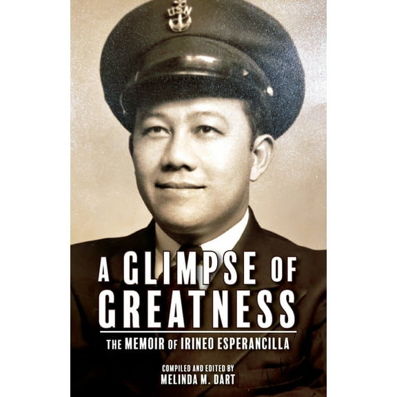 A Glimpse of Greatness: The Memoir of Irineo Esperancilla, (Paperback)