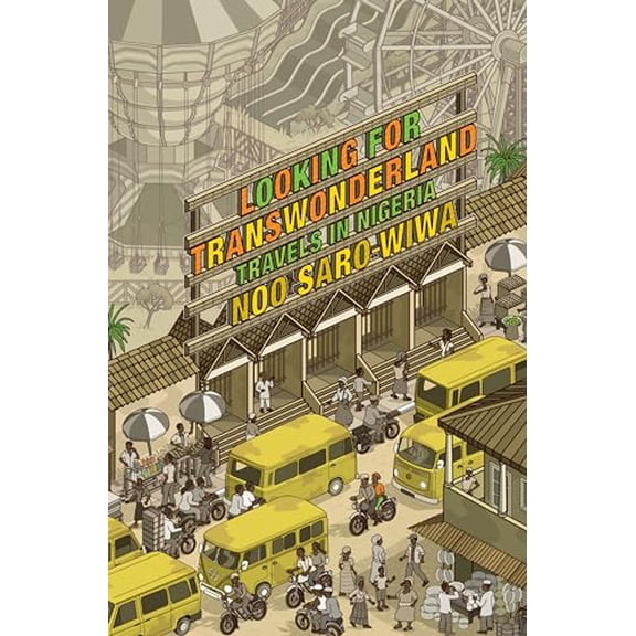 Pre-Owned Looking for Transwonderland: Travels in Nigeria, 9781619020078, 1619020076, Paperback,