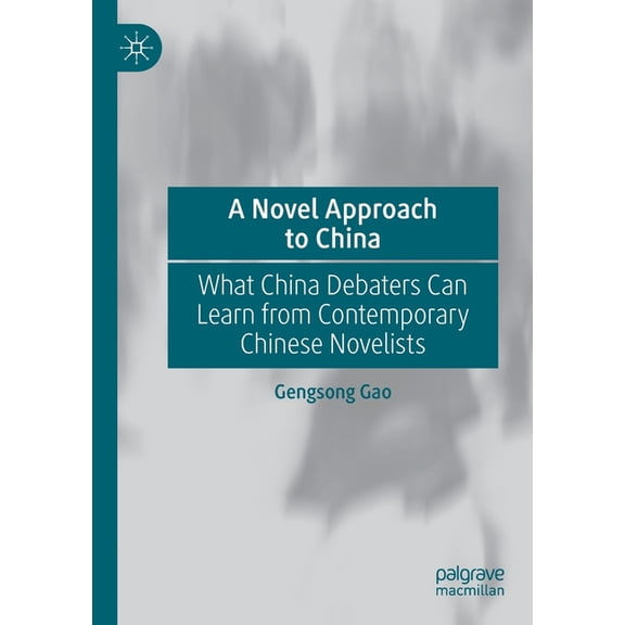 A Novel Approach to China: What China Debaters Can Learn from Contemporary Chinese Novelists, (Paperback)