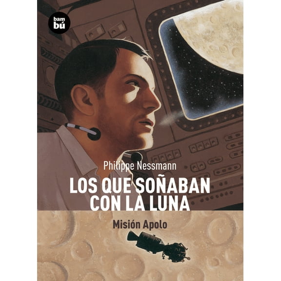Descubridores del mundo: Los que soñaban con la Luna : Misión Apolo (Paperback)