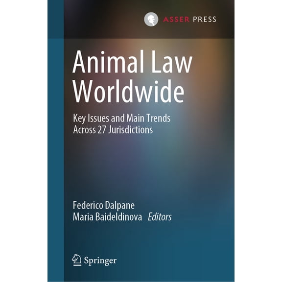 Animal Law Worldwide: Key Issues and Main Trends Across 27 Jurisdictions, (Hardcover)