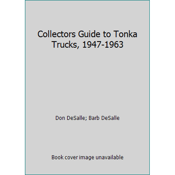 Pre-Owned Collectors Guide to Tonka Trucks, 1947-1963 (Paperback) 0895380552 9780895380555