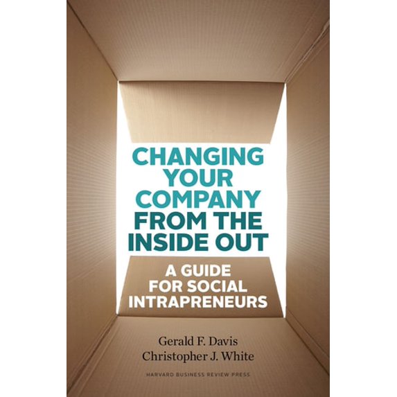 Pre-Owned Changing Your Company from the Inside Out: A Guide for Social Intrapreneurs (Hardcover) 1422185095 9781422185094