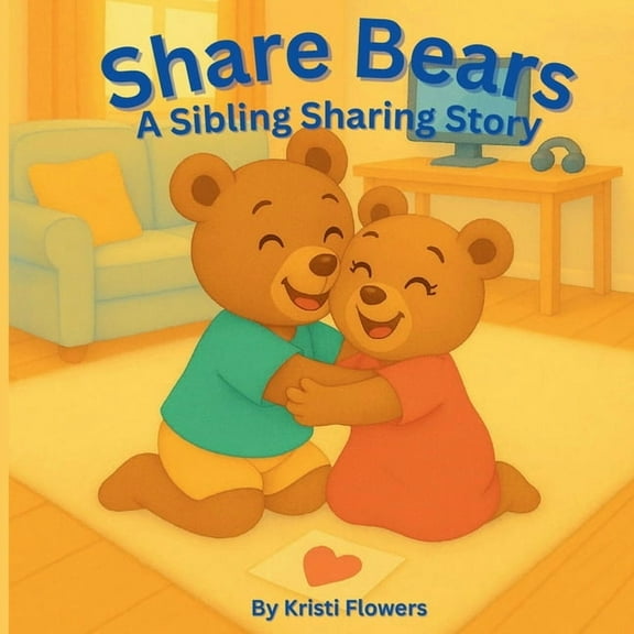 Share Bears: A Sibling Sharing Story, (Paperback)