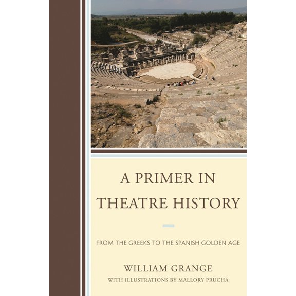 Primer in Theatre History: From the Greeks to the Spanish Golden Age, (Paperback)