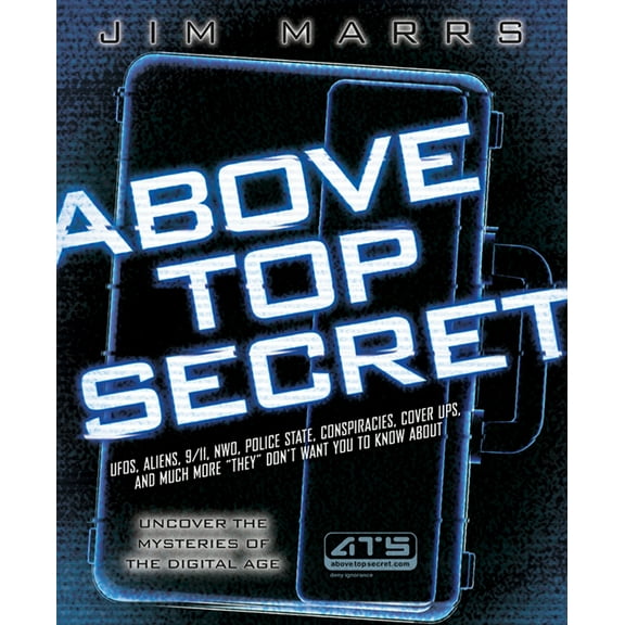 Above Top Secret: Ufo's, Aliens, 9/11, Nwo, Police State, Conspiracies, Cover Ups, and Much More They Don't Want You to , (Paperback)