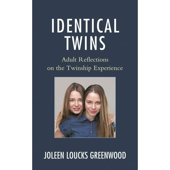 Identical Twins: Adult Reflections on the Twinship Experience, (Paperback)