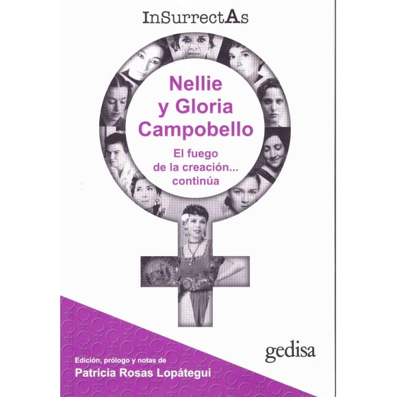 Unsurrectas vol. 4 Nellie y Gloria Campobello El fuego de la creación⦠continúa. Gedisa 9786078866434