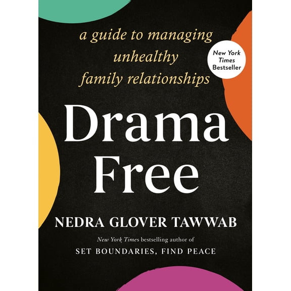 Pre-Owned Drama Free: A Guide to Managing Unhealthy Family Relationships (Hardcover) 0593539273 9780593539279