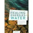 thumbnail image 1 of Pre-Owned The Healing Energies of Water: Exploring Water's Essential Role in Healing the Body and Calming the Mind (Paperback) 075373382X 9780753733820, 1 of 1