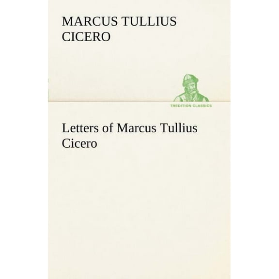 Letters of Marcus Tullius Cicero