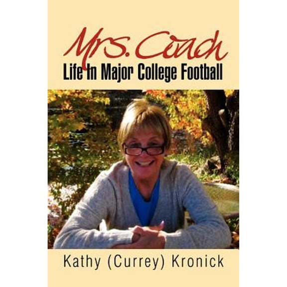 Mrs. Coach: Life in Major College Football (Paperback) by Kathy (Currey) Kronick
