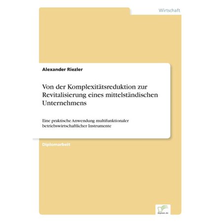 Von der Komplexitätsreduktion zur Revitalisierung eines mittelständischen Unternehmens: Eine praktische Anwendung multif (Paperback)