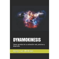 Dynamokinesis: Claves secretas de su activacin real, prcticas y desarrollo. (Paperback)