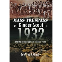 Mass Trespass on Kinder Scout in 1932 : And the Founding of Our National Parks