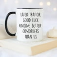 thumbnail image 4 of YouNique Designs Later Traitor Good Luck Finding Better Coworkers Than Us Mug, 11 Ounces, Going Away Cup for Coworker, Coworker Leaving Mug for Women and Men, Goodbye, Farewell (Black Handle), 4 of 5