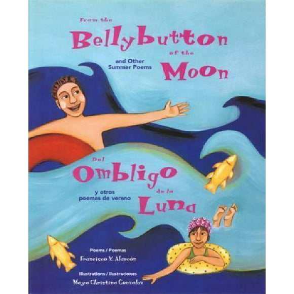 Du Nombril de la Lune / del Ombligo de la Luna, et Autres Poèmes d'Été / Y Otras Poemas de Verano