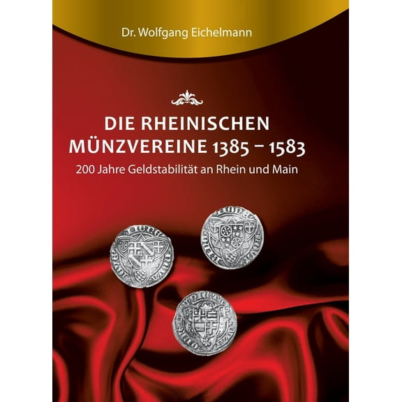 Die rheinischen Münzvereine 1385 1583 (Hardcover)