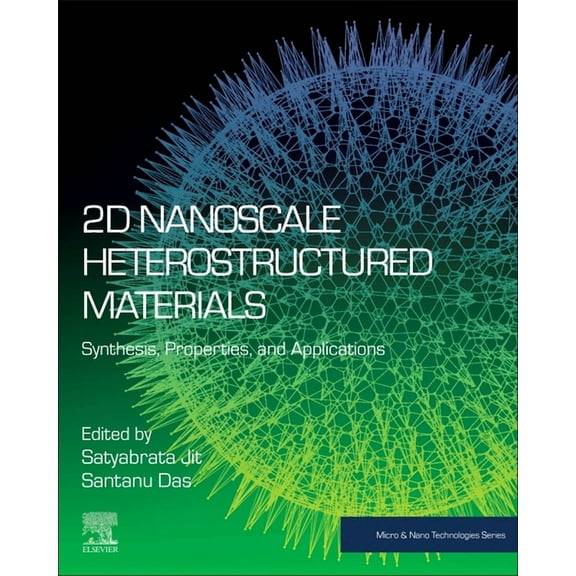 Micro and Nano Technologies 2D Nanoscale Heterostructured Materials: Synthesis, Properties, and Applications, (Paperback)